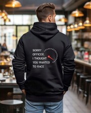 Sorry Officer, I Thought You Wanted To Race Funny Car hoody