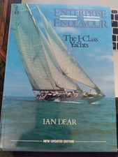 Enterprise to Endeavour: The J-Class Yachts by Dear, New Updated Edition