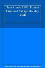 Gites Guide 1997: French Farm and Village Holiday Guide-