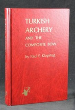 1987 KLOPSTEG TURKISH ARCHERY and the COMPOSITE BOW, PLATES, ILLUSTRATED, 3rd ED