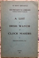Vintage Horology : A List of Irish Watch and Clock Makers by Geraldine Fennell