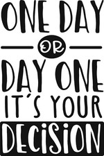 One Day Or Day One It's Your