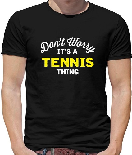 Don worry a tennis - it's,