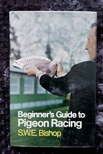 Racing Pigeon Book - Beginner's Guide To Pigeon Racing - S W E Bishop - Hardback