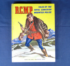 R.C.M.P Tales of The Royal Canadian Mounted Police Hardback Book -TV Series 1961