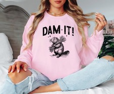Dam It Womens Sweatshirt