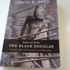 David R Ross James The Good The Black Douglas paperback 2008 Scotland History 