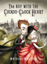 The Boy with the Cuckoo-Clock Heart - Malzieu, Mathias