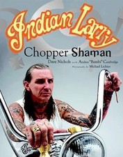 Indian Larry: Chopper Shaman Book * Harley Chopper Bobber Master Bike Builder