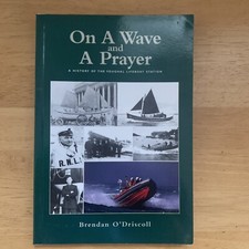 On a Wave and a Prayer A History of the Youghal Lifeboat Station Signed Copy