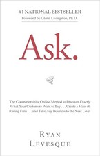 Ask: The Counterintuitive Online Method to Discover Exactly... by Levesque, Ryan