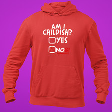 Am I Childish Funny Hoodie