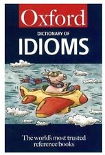 The Oxford Dictionary of Idioms (5,000 Idioms) (Oxford Paperback Reference) By