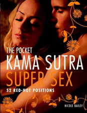 The Pocket Kama Sutra Super Sex: 52 Red-Hot Positions - Paperback NEW Bailey, Ni