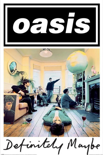 Oasis definitley maybe - definitley,
