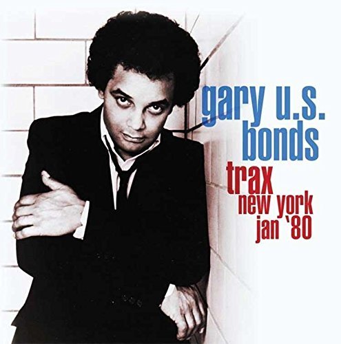 Gary bonds trax new - gary, trax: