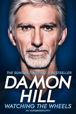 Watching the Wheels: My Autobiography By Damon Hill. 9781509831937