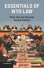 Essentials of WTO Law - Van Den Bossche, Peter