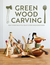 Green Wood Carving: How to