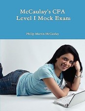 McCaulay's CFA Level I Mock Exam Philip Martin McCaulay Paperback 9780557099450