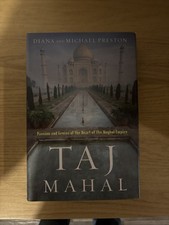 Taj Mahal : Passion and Genius at the Heart of the Moghul Empire 