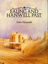 Ealing and Hanwell Past By Peter Hounsell