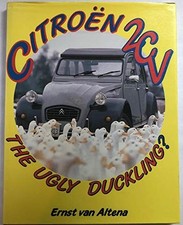 Citroen 2CV: The Ugly Duckling?, Altena, Ernst Van