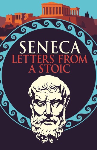 Seneca letters from stoic - seneca:,