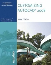 CUSTOMIZING AUTOCAD 2008 By Sham Tickoo Autodesk Press
