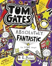Tom Gates is Absolutely Fantastic (at some things) By Liz Pichon