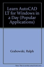 Learn AutoCAD LT for Windows in a Day (Popular Applications S.)-