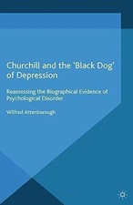 Churchill and the ?Black Dog? of Depression:... - Attenborough, W.