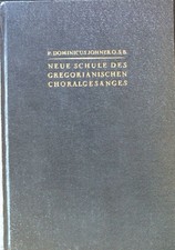 Neue Schule des Gregorianischen Choralgesanges. Johner, Dominicus: