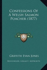 CONFESSIONS OF A WELSH SALMON POACHER (1877) By Griffith Evan Jones *BRAND NEW*