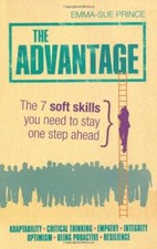 The Advantage: The 7 Soft Skills You Need to Stay One Step Ahead,Emma-Sue Princ
