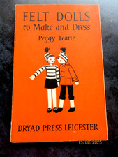 Vintage Book ~ Felt Dolls To Make And Dress ~ Peggy Tearle 1959 2nd Edition    N