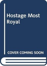 Hostage Most Royal