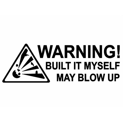 Built myself may blow up - built, it