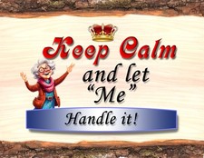 Keep Calm and let Me Handle it
