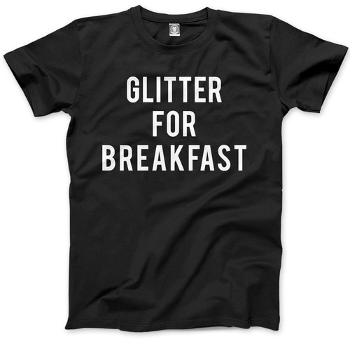 Glitter for breakfast funny - -,