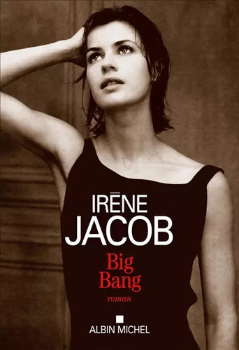 Big bang irène jacob - irène,