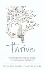 Thrive: The Power of Evidence-Based Psychological Therapies,Richard Layard, Dav