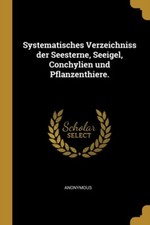 Anonymous - Systematisches Verzeichniss der Seesterne Seeigel Conchy - X555z