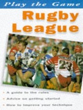 Rugby League: A guide to the rules; advice on getting... - Huxley, John