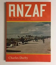 RNZAF (Royal New Zealand Air Force): The First Decade, 1937-46 - Darby, Charles