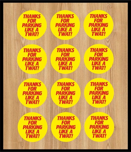 Thanks for parking like - , twat