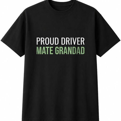 Proud driver mate - mate, grandad