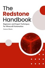 The Redstone Handbook: Beginners and Expert Techniques for... - Shazia, Humera