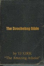 The Douchebag Bible - Kirk, TJ