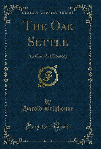The oak settle one act - settle:, one-act